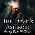 Cover Art for 9781463899677, The Devil's Asteroid by Manly Wade Wellman