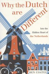 Cover Art for 9781857886337, Why the Dutch are Different by Ben Coates