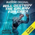 Cover Art for B07VHDYN9C, Will Destroy the Galaxy for Cash by Yahtzee Croshaw