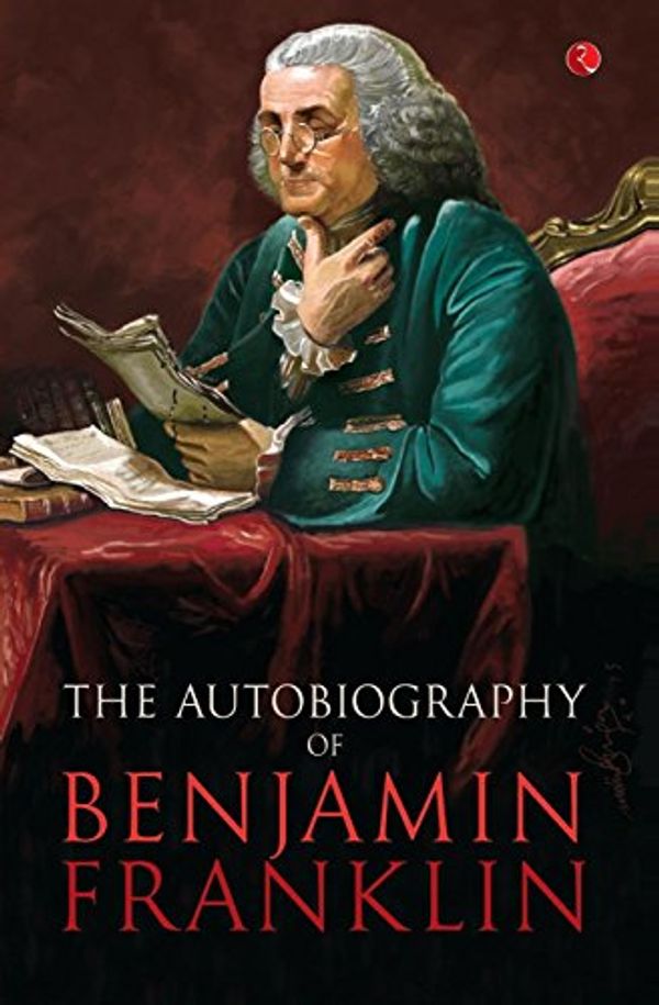 Cover Art for 9788129129598, Benjamin Franklin : The Autobiography by Benjamin Franklin