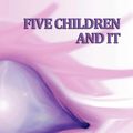 Cover Art for 9781625580351, Five Children and It by Edith Nesbit