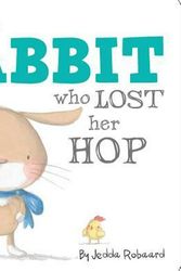 Cover Art for 9781499806830, The Little Rabbit Who Lost Her Hop by Jedda Robaard