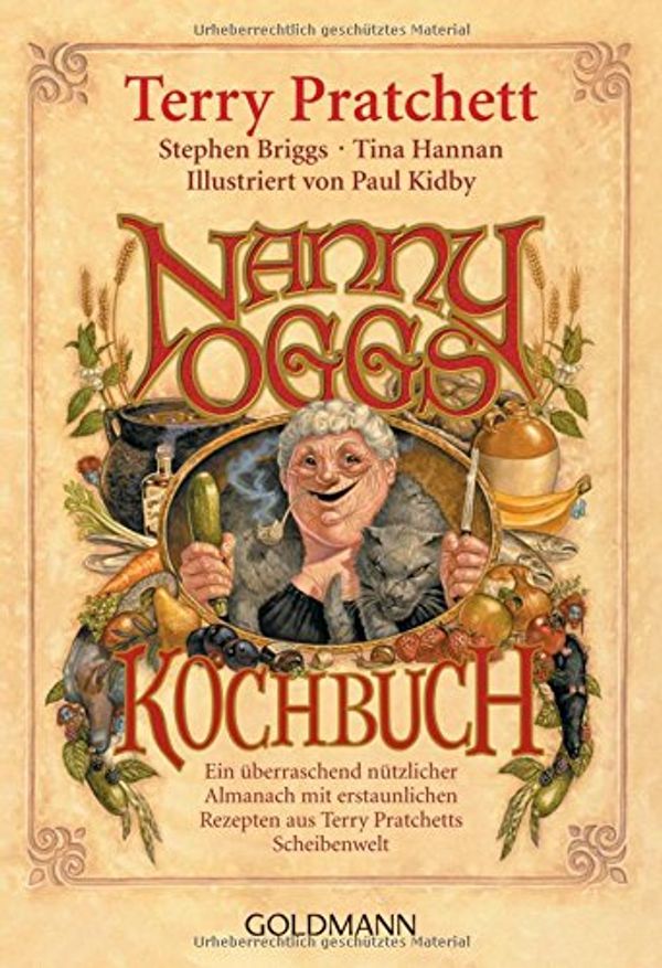 Cover Art for 9783442460816, Nanny Oggs Kochbuch: Ein überraschend nützlicher Almanach mit erstaunlichen Rezepten aus Terry Pratchetts Scheibenwelt by Pratchett, Terry