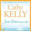 Cover Art for 9780007268641, Just Between Us by 
                                            
                            Cathy Kelly                        
                                    