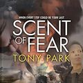 Cover Art for 9781922389381, Scent of Fear by Tony Park