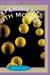 Cover Art for 9780516274676, Experiments with Motion (True Books: Science Experiments) by Salvatore Tocci