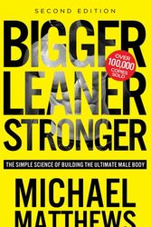 Cover Art for 9781938895302, Bigger Leaner Stronger by Michael Matthews
