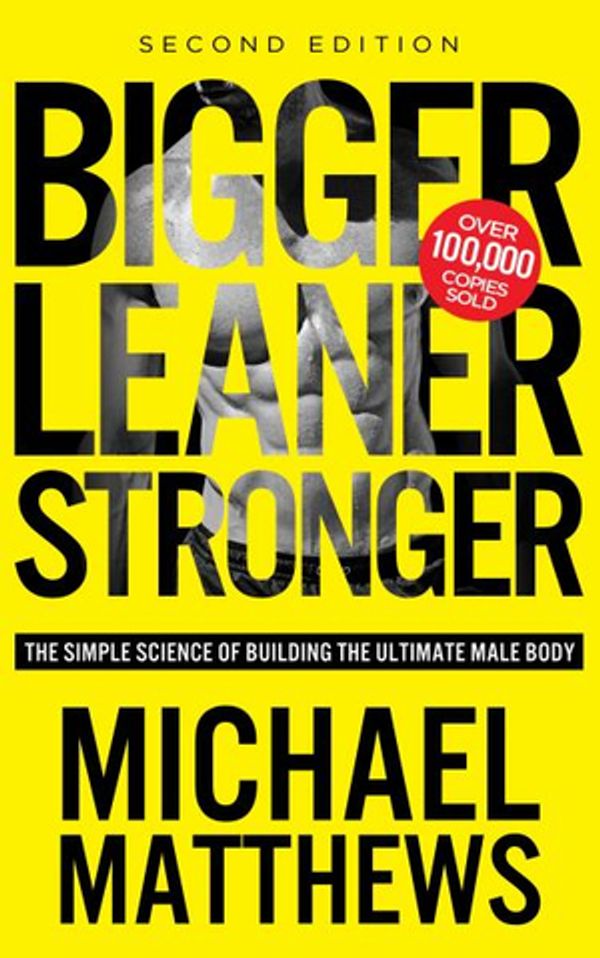 Cover Art for 9781938895302, Bigger Leaner Stronger by Michael Matthews