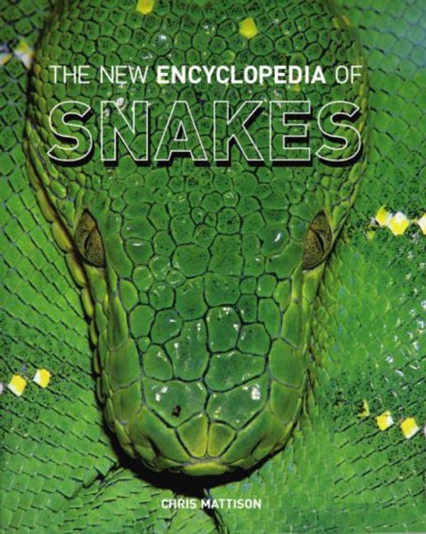 Cover Art for 9781844035717, The New Encyclopedia of Snakes by Christopher Mattison