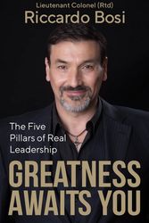 Cover Art for 9781925642926, Greatness Awaits You: The Five Pillars of Real Leadership by Riccardo Bosi