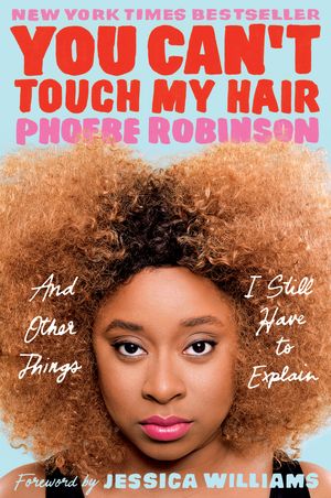 Cover Art for 9780143129202, You Can’t Touch My Hair by Phoebe Robinson