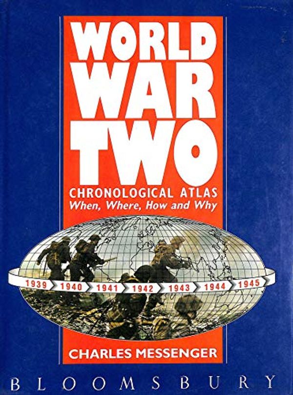 Cover Art for 9780747502296, World War II: Chronological Atlas by Charles Messenger