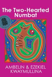 Cover Art for 9781921888007, Two-Hearted Numbat by Ezekiel Kwaymullina, Ambelin Kwaymullina