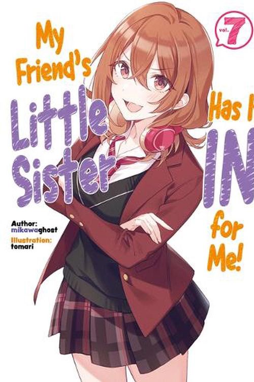 Cover Art for 9781718326866, My Friend's Little Sister Has It In For Me! Volume 7 by mikawaghost