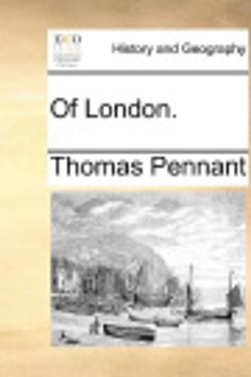 Cover Art for 9781140709688, Of London. by Thomas Pennant