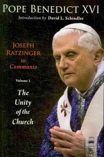 Cover Art for 9780802864161, Joseph Ratzinger in Communio: Unity of the Church v. 1 by Pope Benedict