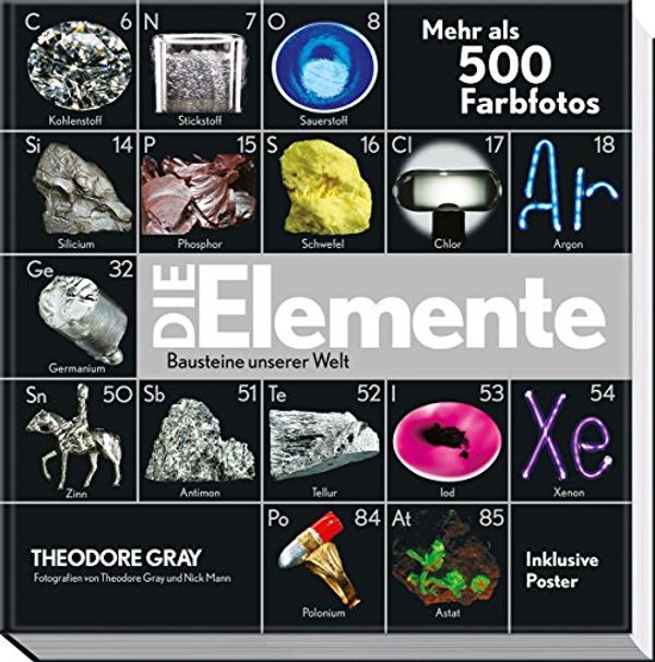 Cover Art for 9783869410036, Die Elemente - Die Bausteine unserer Welt by Theodore Gray