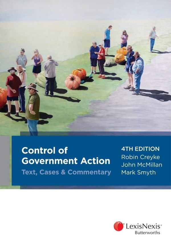 Cover Art for 9780409339352, Control of Government Action â" Text, Cases & Commentary, 4th edition by R Creyke