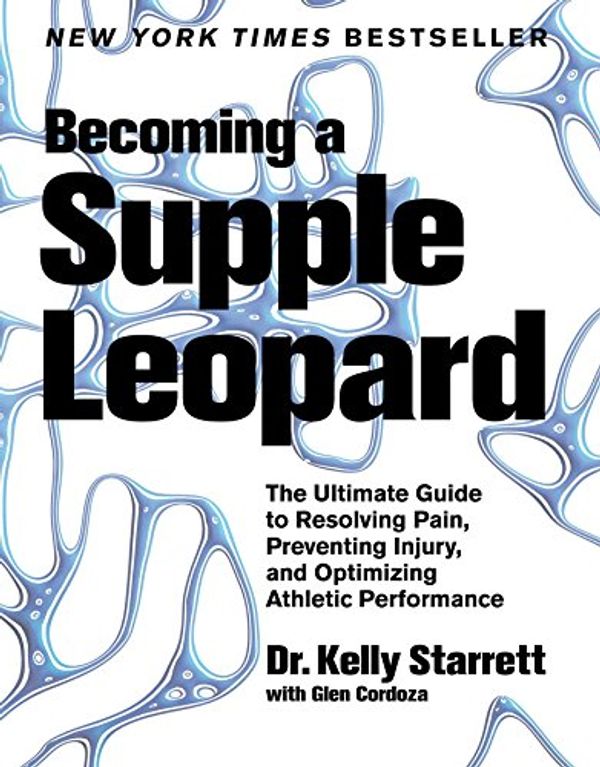 Cover Art for 9781936608584, Becoming a Supple Leopard by Kelly Starrett