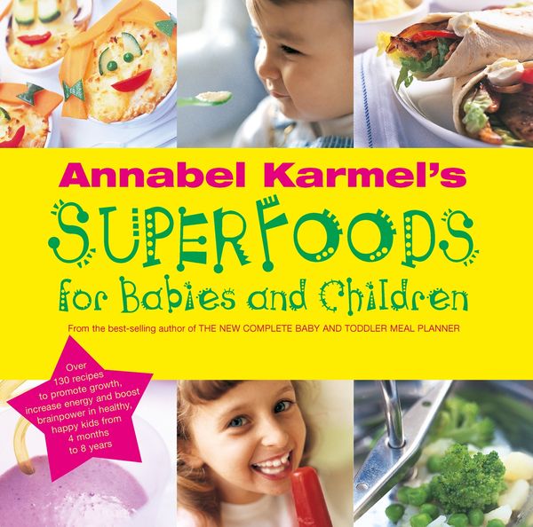 Cover Art for 9781446445303, Annabel Karmel's Superfoods for Babies and Children by Annabel Karmel