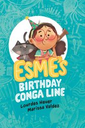 Cover Art for 9780735269408, Esme's Birthday Conga Line by Lourdes Heuer