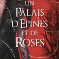 Cover Art for 9782732472324, Un Palais d'épines et de roses T1 by Sarah J. Maas