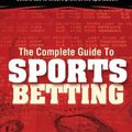 Cover Art for 9781945949760, The Complete Guide to Sports Betting: The six key betting principles that professional bettors use to ensure profit at the sports book by Kevin Dolan