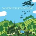 Cover Art for 9781408461556, Notwithstanding  (Large Print Book) by Louis De Bernieres