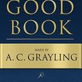 Cover Art for 9780802717375, Good Book by A. C. Grayling