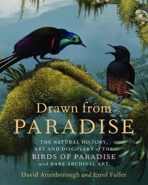 Cover Art for 9780062234681, Drawn from Paradise by David Attenborough