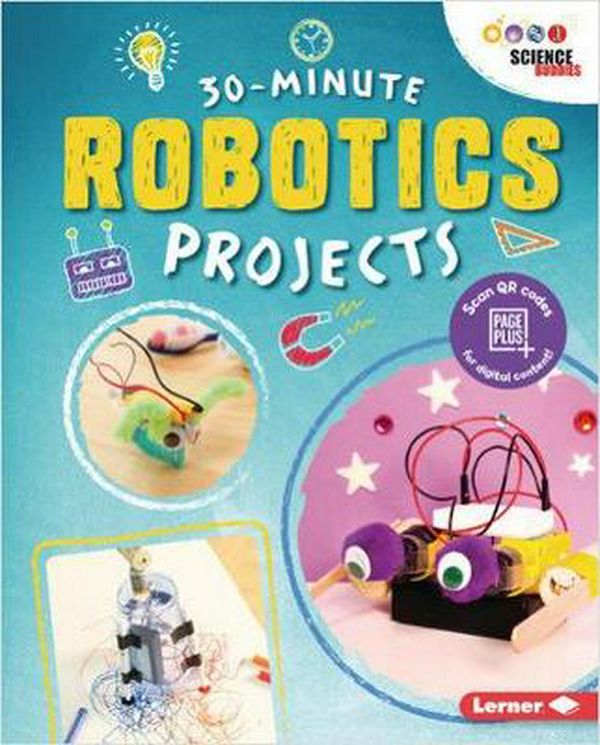 Cover Art for 9781541557154, 30-Minute Robotics Projects (30-Minute Makers) by Loren Bailey