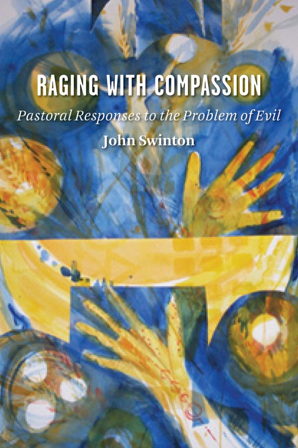 Cover Art for 9780802829979, Raging with Compassion by John Swinton