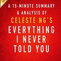 Cover Art for 9781507592762, A 15-Minute Summary & Analysis of Celeste Ng's Everything I Never Told You by Instaread