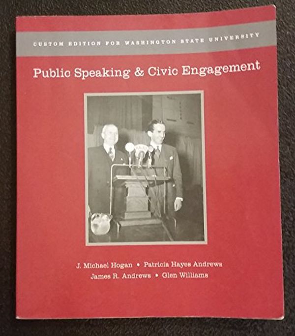 Cover Art for 9780558765910, Public Speaking  &  Civic Engagement (Custom Edition for Washington State University by J. Michael Hogan; Patricia Hayes Andrews; James R. Andrews; Glen Williams