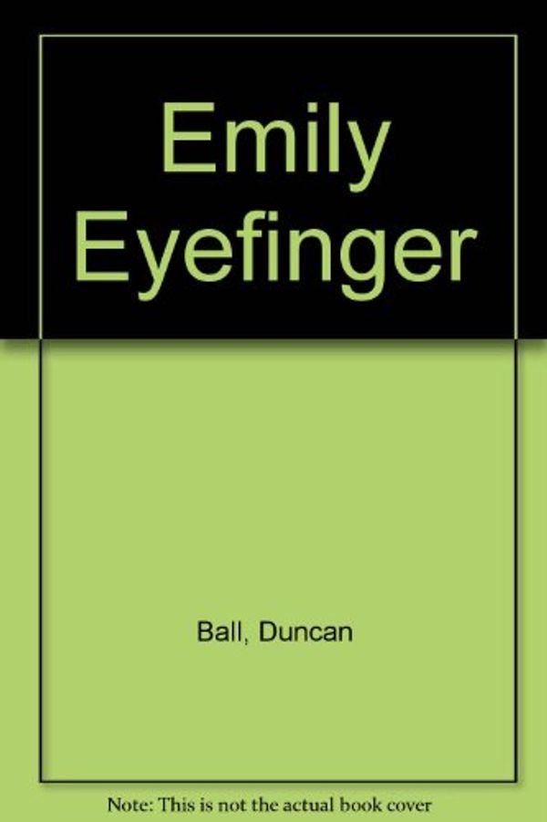 Cover Art for 9780671899028, Emily Eyefinger by Duncan Ball