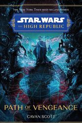 Cover Art for 9781761212406, The High Republic: Path of Vengeance: A Young Adult Adventure by Scott, Cavan