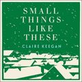 Cover Art for 9798212056960, Small Things Like These by Keegan, Claire, Kelly, Aidan