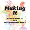 Cover Art for B004XJG5VW, Making It: Radical Home Ec for a Post-Consumer World by Kelly Coyne, Erik Knutzen