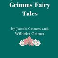 Cover Art for 9798747997332, Grimms' Fairy Tales by Jacob Grimm and Wilhelm Grimm