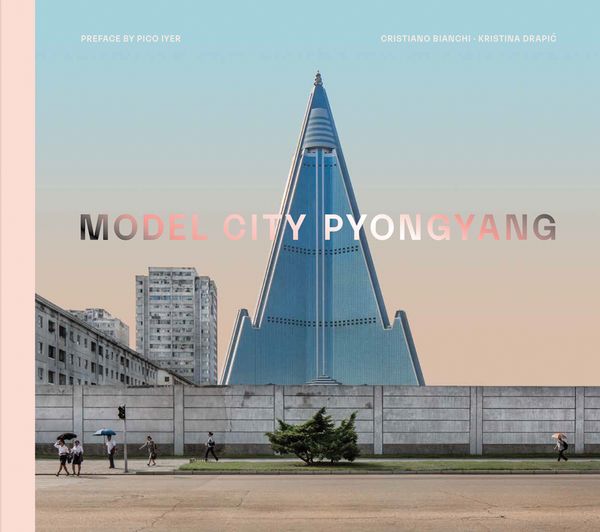 Cover Art for 9780262043335, Model City: Pyongyang by Cristiano Bianchi, Kristina Drapic
