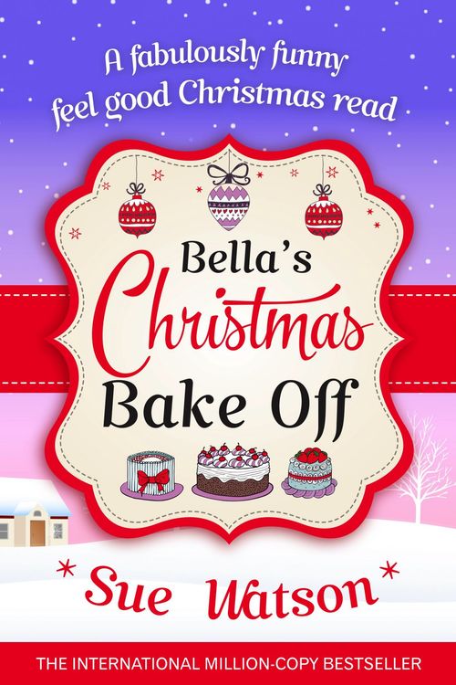 Cover Art for 9781910751619, Bella's Christmas Bake Off: A fabulously funny, feel good Christmas read by Sue Watson