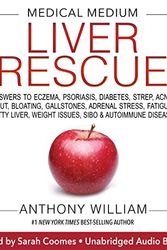Cover Art for B07JFFNH83, Medical Medium Liver Rescue: Answers to Eczema, Psoriasis, Diabetes, Strep, Acne, Gout, Bloating, Gallstones, Adrenal Stress, Fatigue, Fatty Liver, Weight Issues, SIBO & Autoimmune Disease by Anthony William