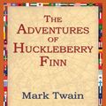 Cover Art for 9781595403674, The Adventures of Huckleberry Finn by Mark Twain, 1stWorld Library