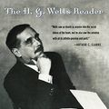 Cover Art for 9780878333066, H.G. Wells Reader: A Complete Anthology from Science Fiction to Social Satire by John Huntington