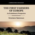 Cover Art for 9781108422925, The First Farmers of EuropeAn Evolutionary Perspective by Stephen Shennan