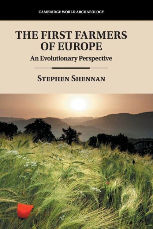 Cover Art for 9781108422925, The First Farmers of EuropeAn Evolutionary Perspective by Stephen Shennan