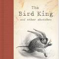 Cover Art for 9781921136580, The Bird King by Tan Shaun