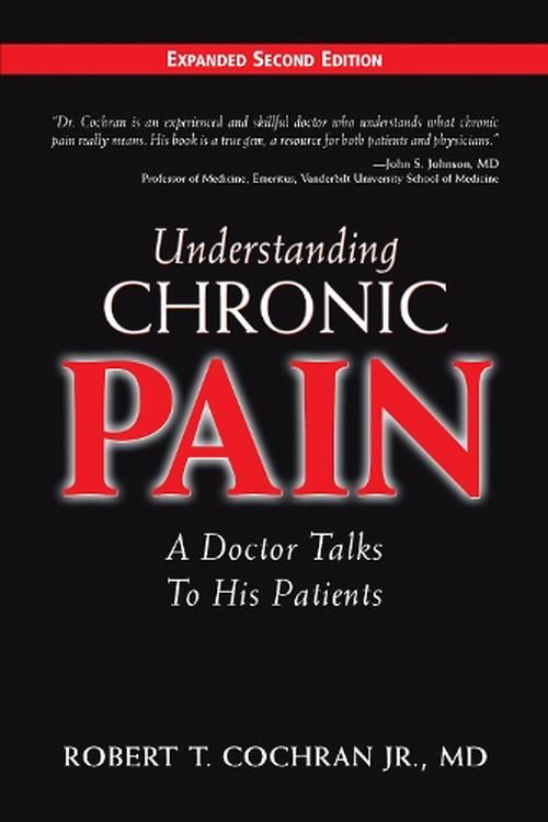 Cover Art for 9781577363958, Understanding Chronic Pain by Jr.  Robert T Cochran