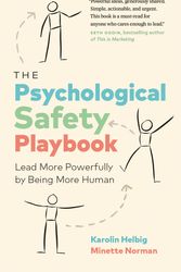 Cover Art for 9781774583098, The Psychological Safety Playbook: Lead More Powerfully by Being More Human by Helbig, Karolin, Norman, Minette
