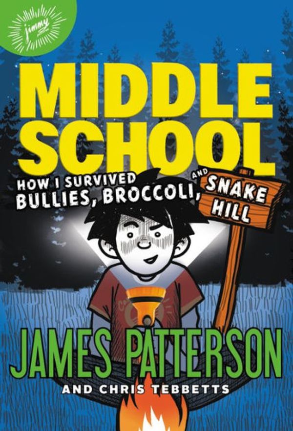 Cover Art for 9780316505130, Middle School: How I Survived Bullies, Broccoli, and Snake Hill by James Patterson, Chris Tebbetts